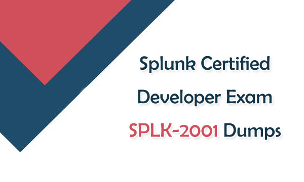 Splunk Certified Developer Exam SPLK-2001 Dumps