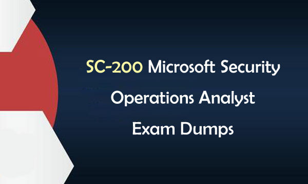 SC-200 Microsoft Security Operations Analyst Exam Dumps SC-200 Microsoft Security Operations Analyst Exam Dumps