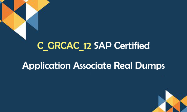 C_GRCAC_12 SAP Certified Application Associate Real Dumps