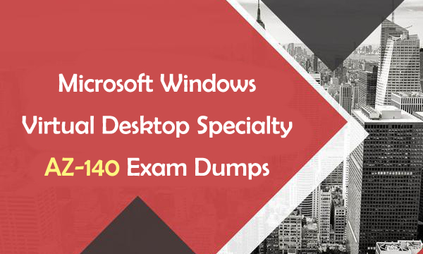 Microsoft Windows Virtual Desktop Specialty AZ-140 Exam Dumps