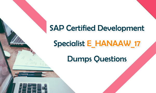 SAP Certified Development Specialist E_HANAAW_17 Dumps Questions