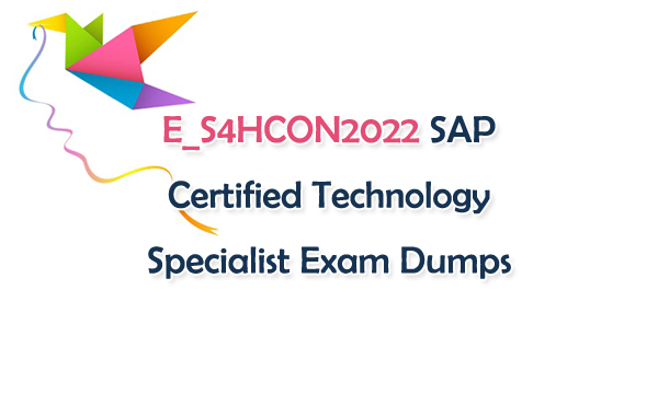 E_S4HCON2022 SAP Certified Technology Specialist Exam Dumps