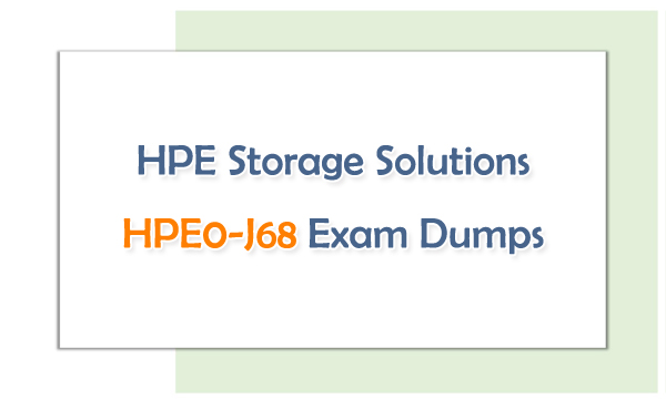 HPE Storage Solutions HPE0-J68 Exam Dumps