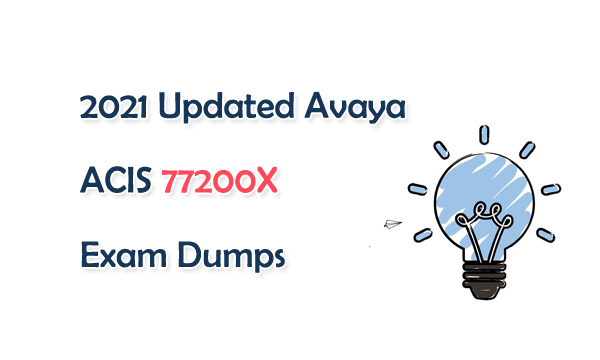 2021 Updated Avaya ACIS 77200X Exam Dumps