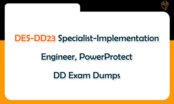 DES-DD23 Specialist-Implementation Engineer, PowerProtect DD Exam Dumps