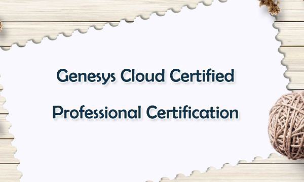 Genesys Cloud Certified Professional Certification