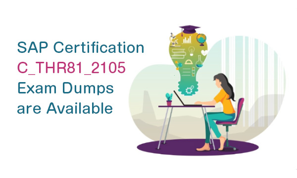 SAP Certification C_THR81_2105 Exam Dumps are Available