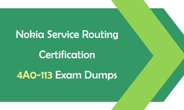 Nokia Service Routing Certification 4A0-113 Exam Dumps