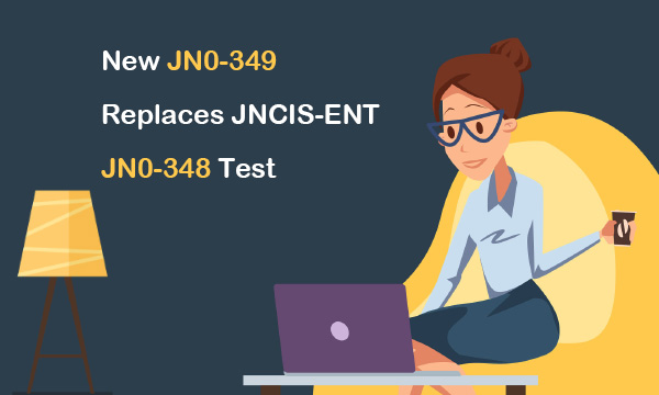 New JN0-349 Replaces JNCIS-ENT JN0-348 Test