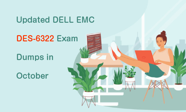 Updated DELL EMC DES-6322 Exam Dumps in October