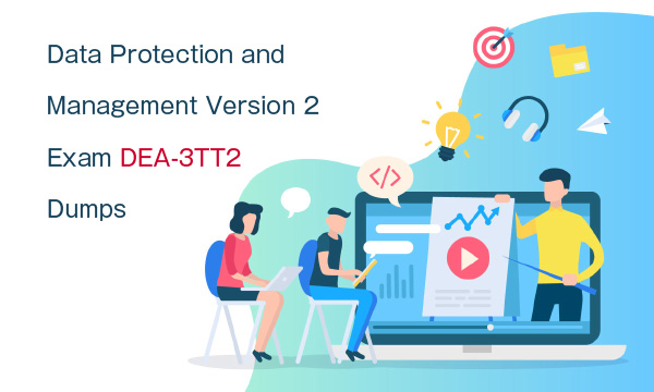 Data Protection and Management Version 2 Exam DEA-3TT2 Dumps