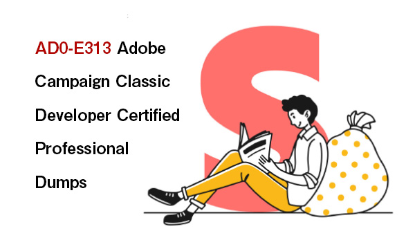 AD0-E313 Adobe Campaign Classic Developer Certified Professional Dumps