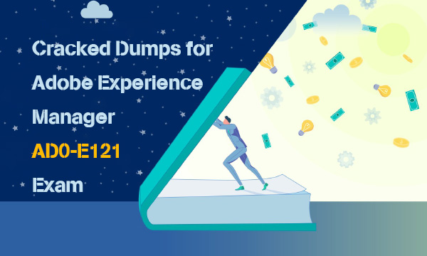 Cracked Dumps for Adobe Experience Manager AD0-E121 Exam