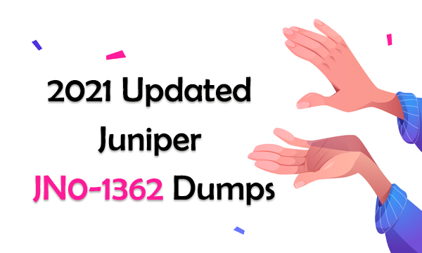 2021 Updated Juniper JN0-1362 Dumps