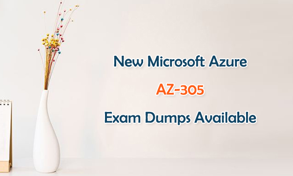 New Microsoft Azure AZ-305 Exam Dumps Available
