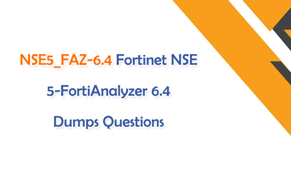 NSE5_FAZ-6.4 Fortinet NSE 5-FortiAnalyzer 6.4 Dumps Questions
