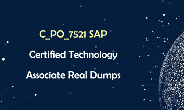 C_PO_7521 SAP Certified Technology Associate Real Dumps