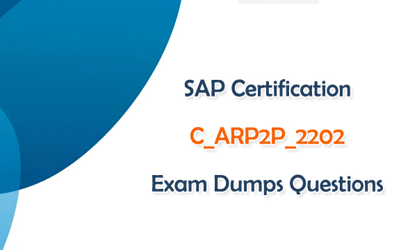 SAP Certification C_ARP2P_2202 Exam Dumps Questions