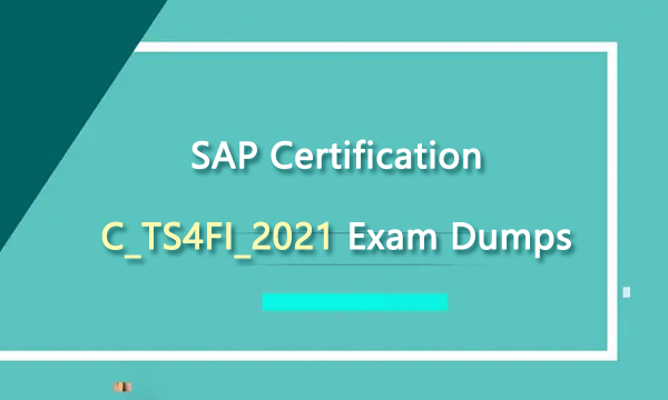 SAP Certification C_TS4FI_2021 Exam Dumps