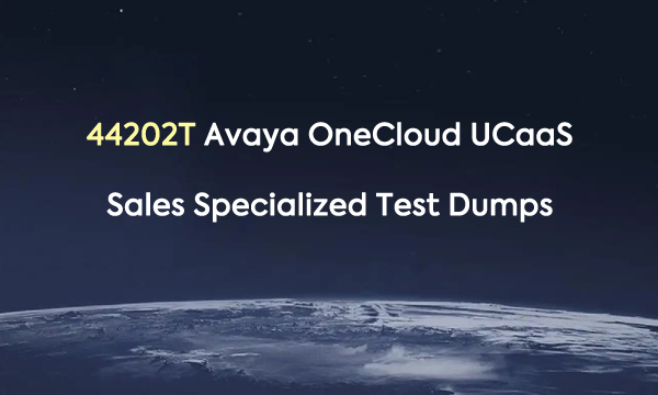 44202T Avaya OneCloud UCaaS Sales Specialized Test Dumps