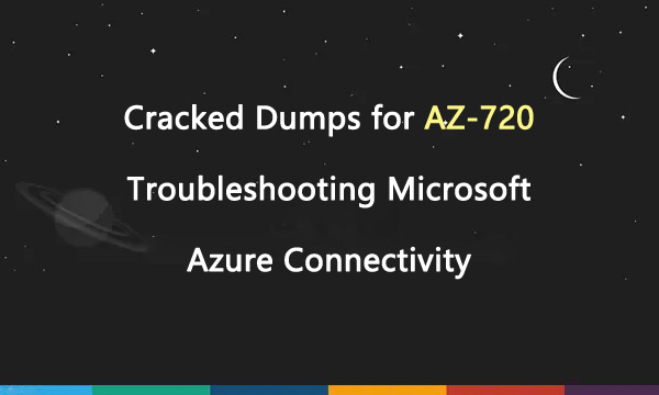 Cracked Dumps for AZ-720 Troubleshooting Microsoft Azure Connectivity