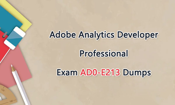 Adobe Analytics Developer Professional Exam AD0-E213 Dumps