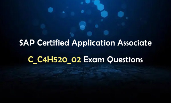 SAP Certified Application Associate C_C4H520_02 Exam Questions