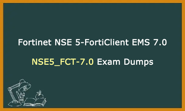 NSE5_FCT-7.0 Exam