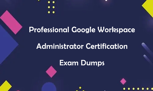 Professional Google Workspace Administrator exam