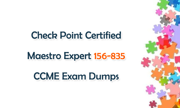 Check Point Certified Maestro Expert 156-835 CCME Exam Dumps