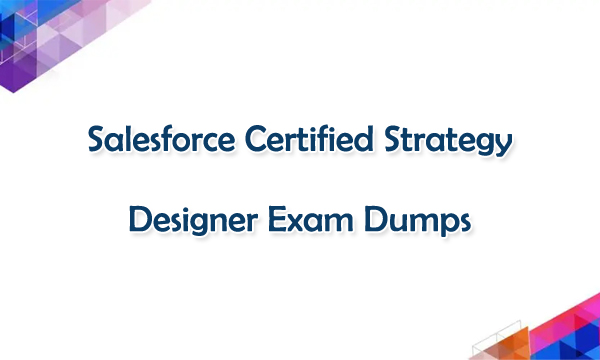 Salesforce Certified Strategy Designer Exam Dumps