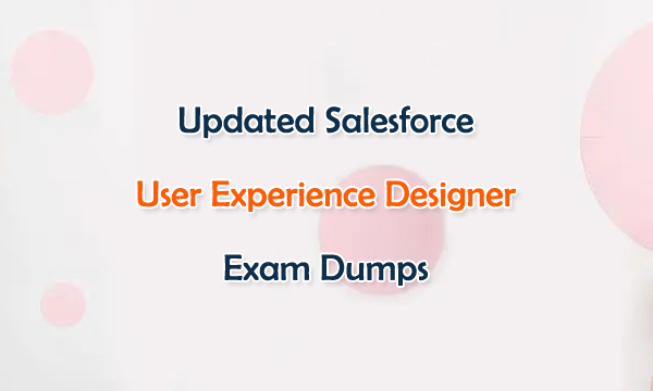 Updated Salesforce User Experience Designer Exam Dumps