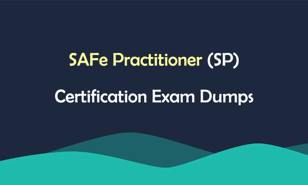 SAFe Practitioner (SP) Certification Exam Dumps