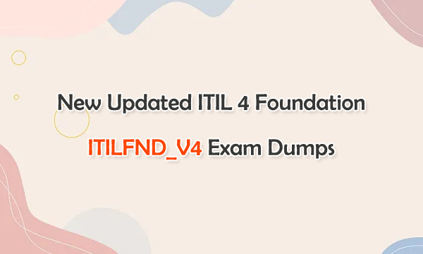 New Updated ITIL 4 Foundation ITILFND_V4 Exam Dumps
