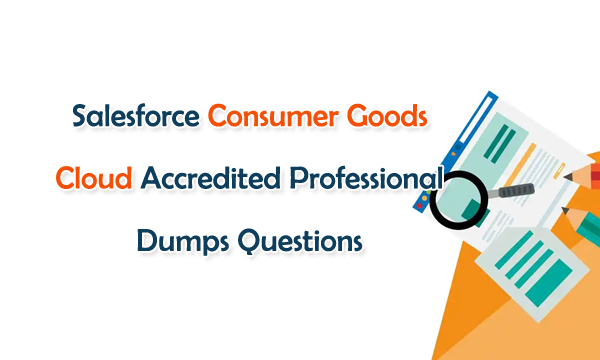 Salesforce Consumer Goods Cloud Accredited Professional Dumps Questions