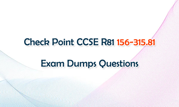 Check Point CCSE R81 156-315.81 Exam Dumps Questions