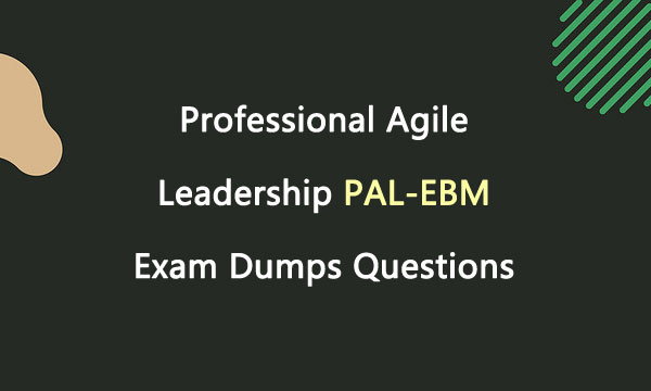 Professional Agile Leadership PAL-EBM Exam Dumps Questions
