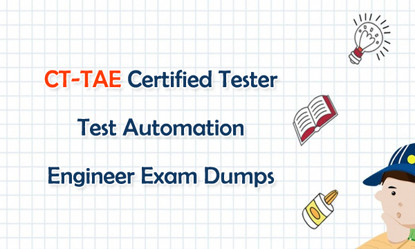 CT-TAE Certified Tester Test Automation Engineer Exam Dumps