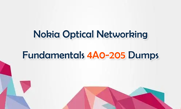 Nokia Optical Networking Fundamentals 4A0-205 Dumps