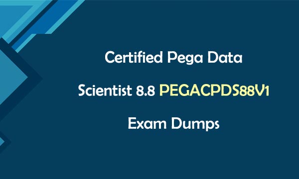 Certified Pega Data Scientist 8.8 PEGACPDS88V1 Exam Dumps