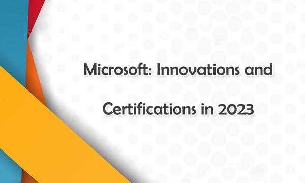 Microsoft: Innovations and Certifications in 2023