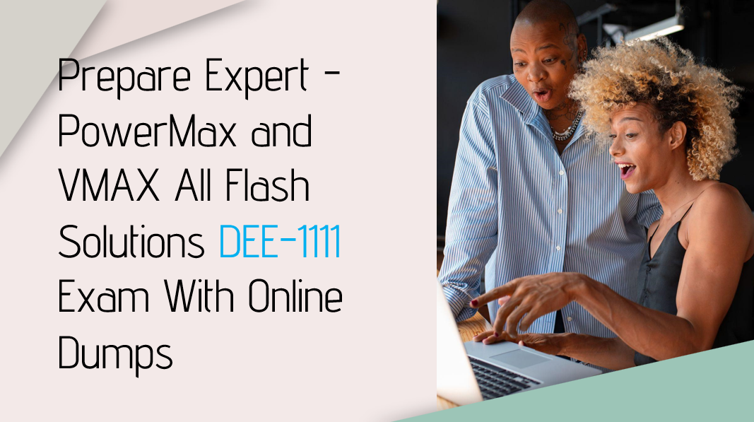 Prepare DELL EMC DEE-1111 Exam with Online Dumps