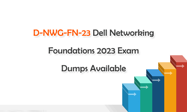 D-NWG-FN-23 Dell Networking Foundations 2023 Exam Dumps Available