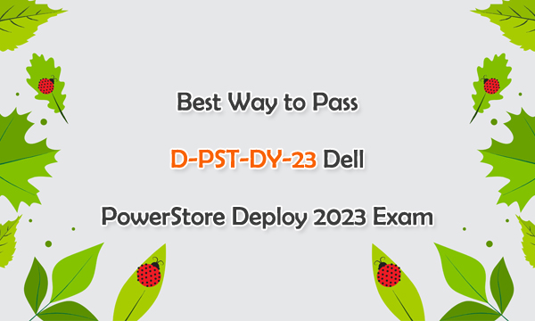 Best Way to Pass D-PST-DY-23 Dell PowerStore Deploy 2023 Exam