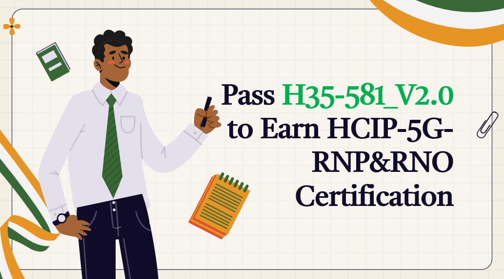 Pass H35-581_V2.0 to Earn HCIP-5G-RNP&RNO Certification