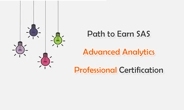 Path to Earn SAS Advanced Analytics Professional Certification