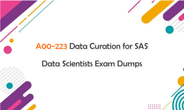 A00-223 Data Curation for SAS Data Scientists Exam Dumps
