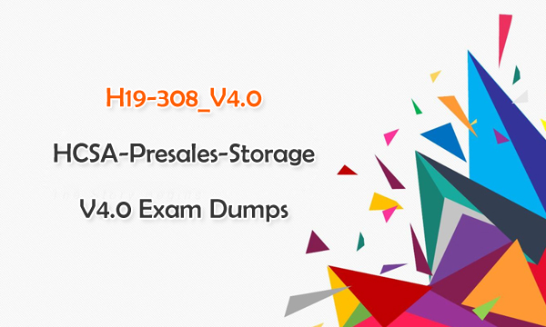 H19-308_V4.0 HCSA-Presales-Storage V4.0 Exam Dumps
