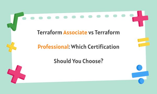 Terraform Associate vs Terraform Professional: Which Certification Should You Choose?