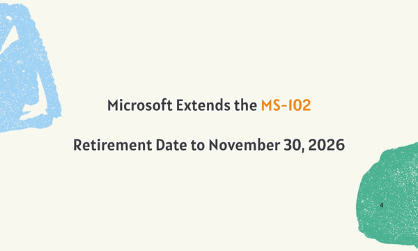 Microsoft Extends the MS-102 Retirement Date to November 30, 2026 Microsoft Extends the MS-102 Retirement Date to November 30, 2026